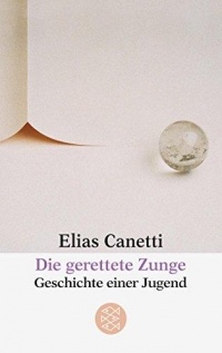 Elias Canetti - Die Gerettete Zunge: Geschichte Einer Jugend