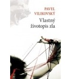 Pavel Vilikovský - Vlastný životopis zla