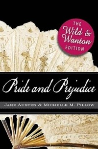  - Pride and Prejudice: The Wild and Wanton Edition