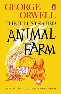 George Orwell - The Illustrated Animal Farm