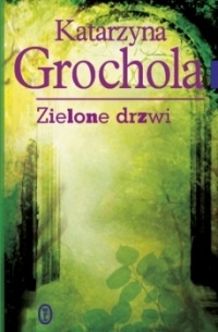 Katarzyna Grochola - Zielone drzwi