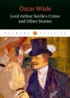  - Lord Arthur Savile&#039;s Crime and Other Stories.  Рассказы на английском языке (сборник)