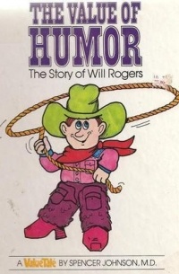 Spencer Johnson - The Value of Humor: The Story of Will Rogers