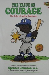 Spencer Johnson - The Value of Courage: The Story of Jackie Robinson