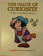 Spencer Johnson - The Value of Curiosity: The Story of Christopher Columbus