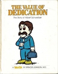 Spencer Johnson - The Value of Dedication: The Story of Albert Schweitzer