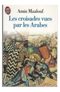 Amin Maalouf - Les croisades vues par les Arabes