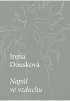 Irena Dousková - Napůl ve vzduchu