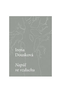 Irena Dousková - Napůl ve vzduchu