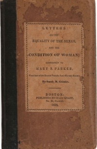 Sarah Moore Grimké - Letters on the Equality of the Sexes, and the Condition of Woman