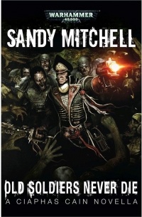 Sandy Mitchell - Old Soldiers Never Die