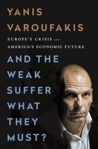 Янис Варуфакис - And the Weak Suffer What They Must?: Europe's Crisis and America's Economic Future