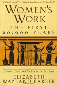 Элизабет Уэйленд Барбер - Women's Work: The First 20,000 Years Women, Cloth, and Society in Early Times