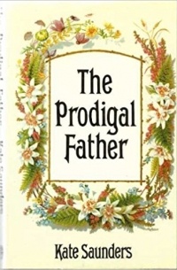 Kate Saunders - The Prodigal Father