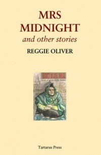 Reggie Oliver - Mrs Midnight and Other Stories