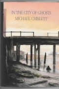 Майкл Числетт - In the City of Ghosts