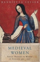 Henrietta Leyser - Medieval Women: A Social History of Women in England 450-1500