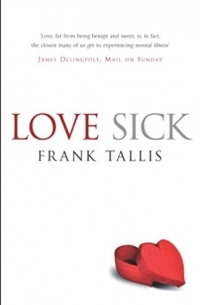 Frank Tallis - Love Sick: Love as a Mental Illness