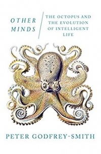 Питер Годфри-Смит - Other Minds: The Octopus, the Sea, and the Deep Origins of Consciousness