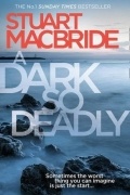 Stuart MacBride - A Dark So Deadly