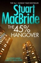 Stuart MacBride - The 45% Hangover