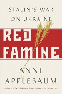 Anne Applebaum - Red Famine: Stalin's War on Ukraine, 1921-1933