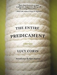 Lucy Corin - The Entire Predicament