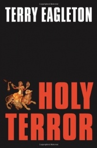 Terry Eagleton - Holy Terror