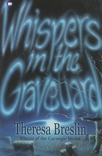 Theresa Breslin - Whispers in the Graveyard