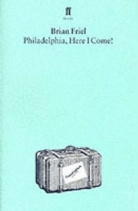 Brian Friel - Philadelphia, Here I Come!