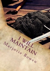 Marjorie Bowen - I Will Maintain