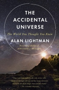 Alan Lightman - The Accidental Universe: The World You Thought You Knew