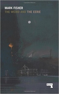 Марк Фишер - The Weird and the Eerie