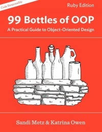  - 99 Bottles of OOP: A Practical Guide to Object-Oriented Design