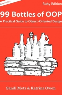  - 99 Bottles of OOP: A Practical Guide to Object-Oriented Design