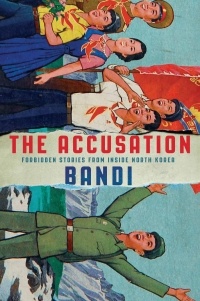 Bandi  - The Accusation: Forbidden Stories from Inside North Korea