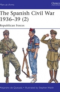 Alejandro de Quesada - The Spanish Civil War 1936-39 (2): Republican Forces