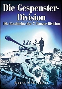 Horst Scheibert - Die Gespenster-Division: Eine deutsche Panzer-Division (7.) im Zweiten Weltkrieg