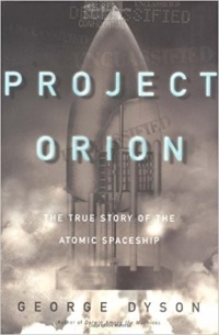 Джордж Дайсон - Project Orion: The True Story of the Atomic Spaceship