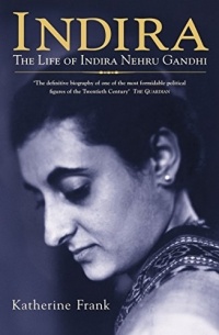 Кэтрин Фрэнк - Indira. The life of Indira Nehru Gandhi