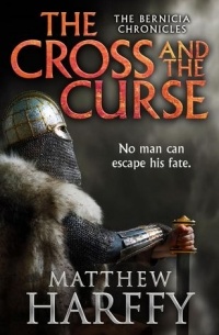 Matthew Harffy - The Cross and the Curse