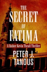 Peter J. Tanous - The Secret of Fatima