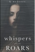 K Webster - Whispers and the Roars