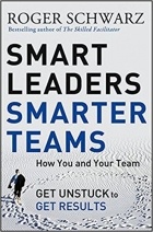 Roger M. Schwarz - Smart Leaders, Smarter Teams
