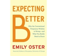 Эмили Остер - Expecting Better: How to Fight the Pregnancy Establishment with Facts
