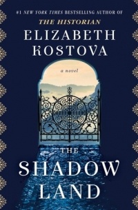 Elizabeth Kostova - The Shadow Land
