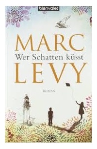 Marc Levy - Wer Schatten küsst