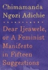Chimamanda Ngozi Adichie - Dear Ijeawele, or a Feminist Manifesto in Fifteen Suggestions