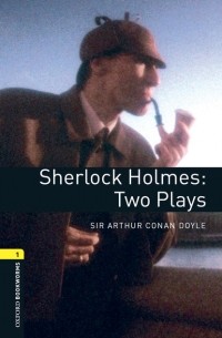 Doyle Arthur Conan - Sherlock Holmes: Two Plays