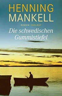 Henning Mankell - Die schwedischen Gummistiefel